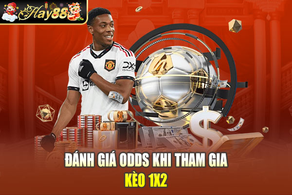 Đánh giá Odds khi tham gia kèo 1x2 Đánh giá Odds khi tham gia kèo 1x2