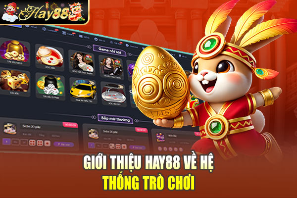 Giới thiệu Hay88 về hệ thống trò chơi Giới thiệu Hay88 về hệ thống trò chơi