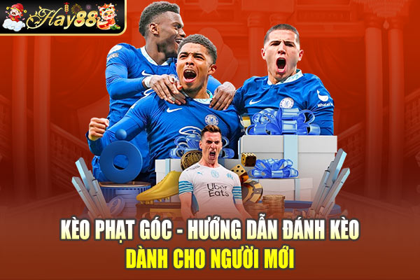 Kèo Phạt Góc - Hướng Dẫn Đánh Kèo Dành Cho Người Mới