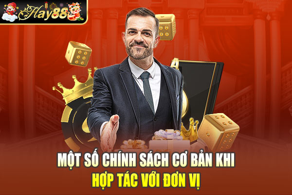 Một số chính sách cơ bản khi hợp tác với đơn vị Một số chính sách cơ bản khi hợp tác với đơn vị