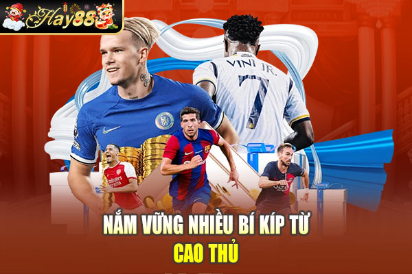 Nắm vững nhiều bí kíp từ cao thủ Nắm vững nhiều bí kíp từ cao thủ