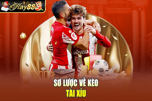 Sơ lược về kèo Tài Xỉu Sơ lược về kèo Tài Xỉu