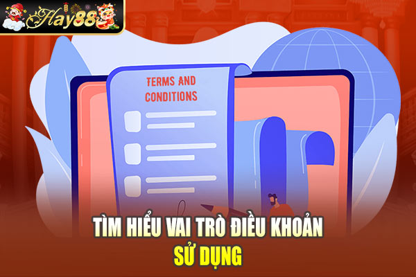 Tìm hiểu vai trò điều khoản sử dụng Tìm hiểu vai trò điều khoản sử dụng
