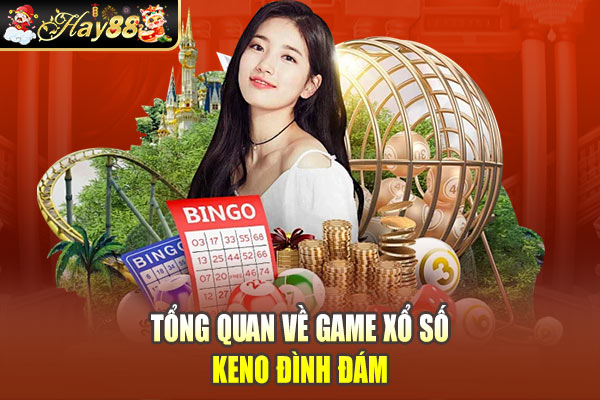 Tổng quan về game xổ số Keno đình đám Tổng quan về game xổ số Keno đình đám