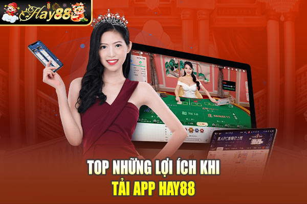Top những lợi ích khi tải app Hay88 Top những lợi ích khi tải app Hay88