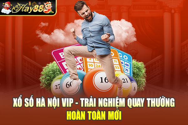 Xổ Số Hà Nội Vip - Trải Nghiệm Quay Thưởng Hoàn Toàn Mới