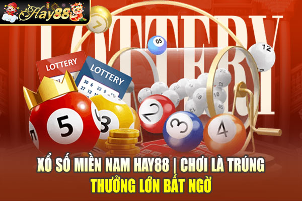 Xổ Số Miền Nam Hay88 | Chơi Là Trúng - Thưởng Lớn Bất Ngờ